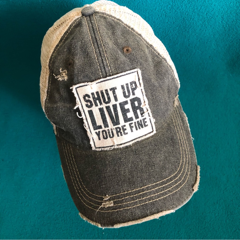 Headmost Distressed Cap w “Shut Up Liver You’re Fine” Patch